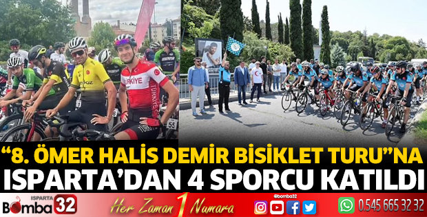 8. Ömer Halis Demir Bisiklet Turu”na Isparta’dan 4 sporcu katıldı