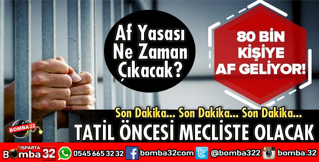 80 BİN KİŞİYE AF GELİYOR