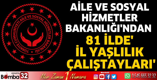 81 ilde 'İl Yaşlılık Çalıştayları'