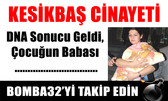 DNA SONUCU GELDİ
