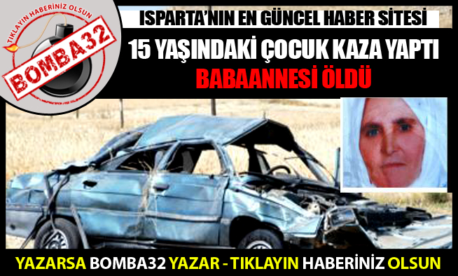 Torunu kaza yaptı babaanne öldü