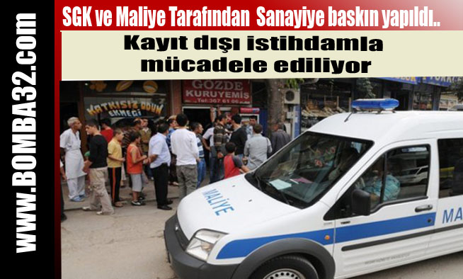 SGK ve Maliye Tarafından  Sanayiye baskın yapıldı..