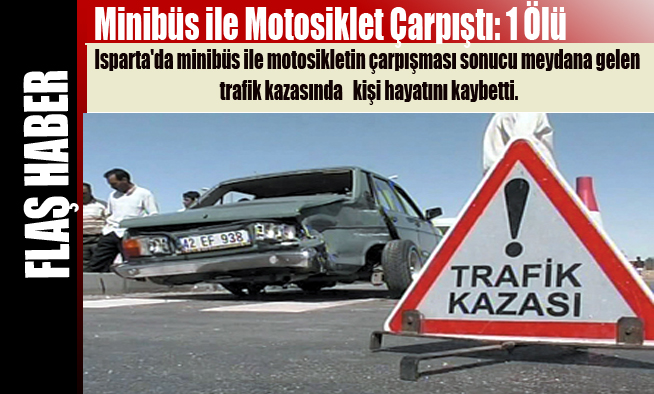Minibüs ile Motosiklet Çarpıştı: 1 Ölü
