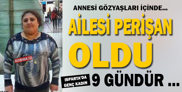 9 GÜNDÜR HABER ALINAMIYOR