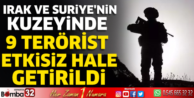 9 terörist etkisiz hale getirildi