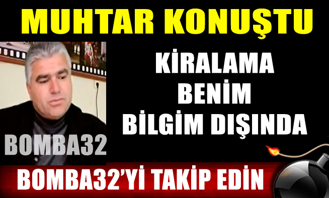 SONUNDA MUHTAR KONUŞTU