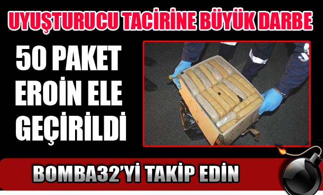 50 PAKET EROİN ELE GEÇİRİLDİ