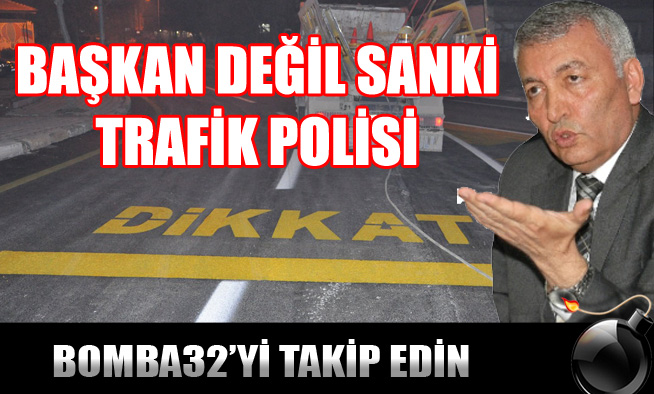 TRAFİK POLİSİ GİBİ ÇALIŞIYOR