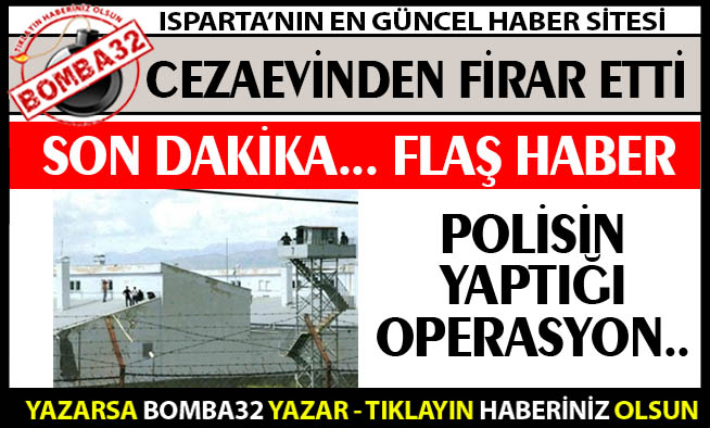 CEZAEVİNDEN FİRAR ETTİ