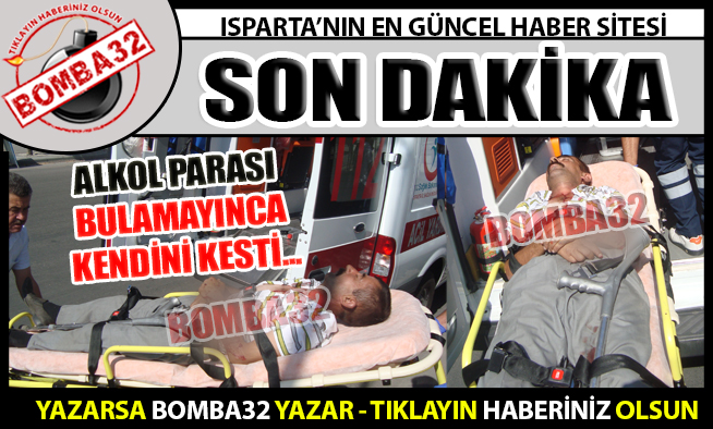ALKOL PARASI  BULAMAYINCA KENDİNİ KESTİ...