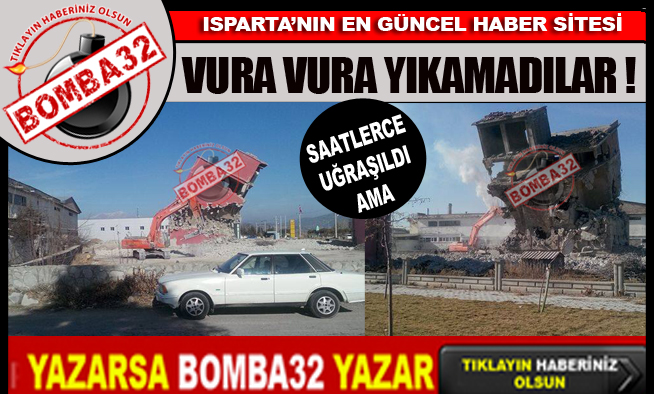 DEPREM DEĞİL DOZER BİLE YIKAMADI !