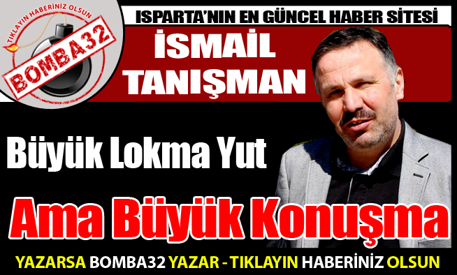 Büyük Lokma Yut, Ama Büyük Konuşma