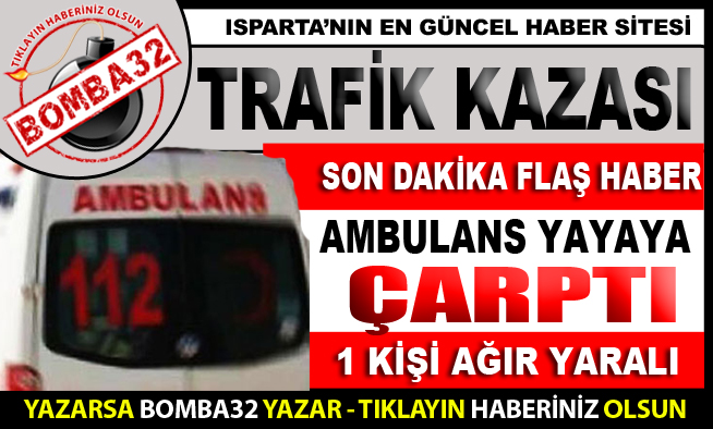 AMBULANS YAYAYA ÇARPTI