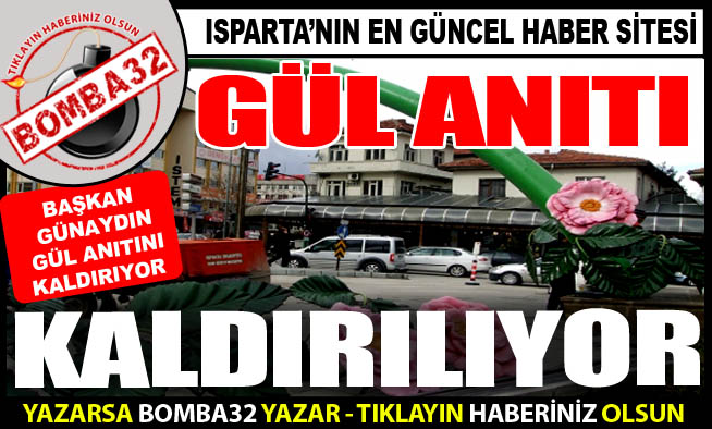 GÜL ANITI KALDIRILIYOR...
