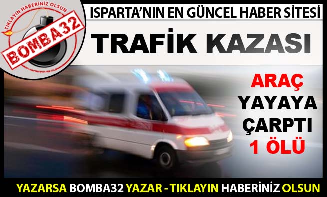 ARAÇ YAYAYA ÇARPTI 1 ÖLÜ