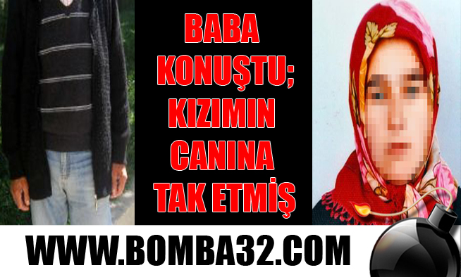 BABA ZEKERİYA Y. KONUŞTU:  KIZIMIN CANINA TAK ETMİŞ