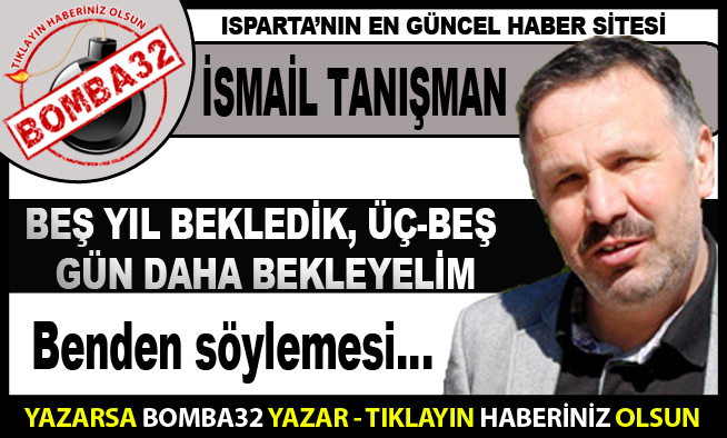 Beş Yıl Bekledik, Üç-Beş Gün Daha Bekleyelim