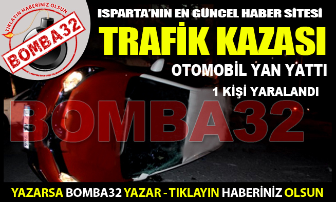 OTOMOBİL YAN YATTI 1 YARALI