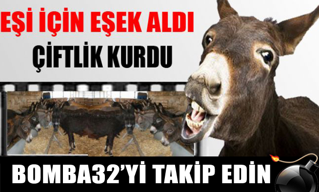 EŞİ İÇİN EŞEK ALDI ÇİFTLİK KURDU
