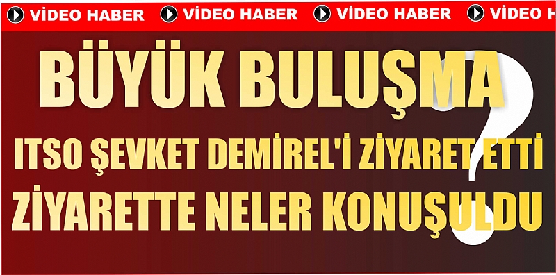 ITSO ŞEVKET DEMİRELİ ZİYARET ETTİ...