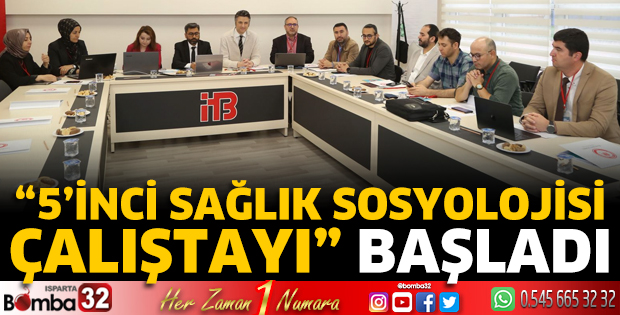 “5’inci Sağlık Sosyolojisi Çalıştayı” Başladı
