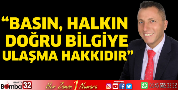 “Basın, Halkın Doğru Bilgiye Ulaşma Hakkıdır”