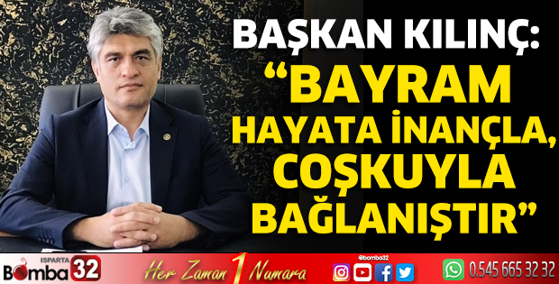 “Bayram hayata inançla, coşkuyla bağlanıştır”