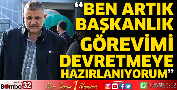 “Ben artık başkanlık görevimi devretmeye hazırlanıyorum…”