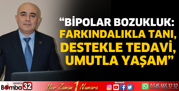 “Bipolar Bozukluk: Farkındalıkla Tanı, Destekle Tedavi, Umutla Yaşam”