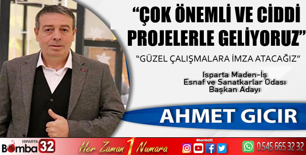 MADEN-İŞ ODASI BAŞKAN ADAYI AHMET GICIR “ÇOK ÖNEMLİ VE CİDDİ PROJELERLE GELİYORUZ” 