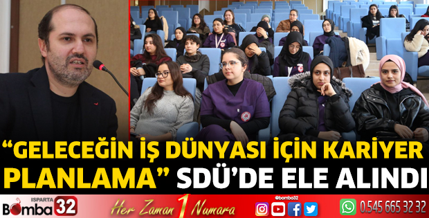 “Geleceğin İş Dünyası İçin Kariyer Planlama” SDÜ’de ele alındı