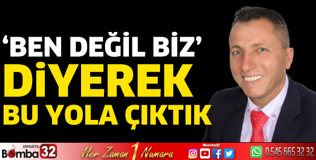 ‘Ben değil biz’  diyerek bu yola çıktık 