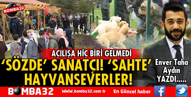 ‘SÖZDE’ SANATÇI! ‘SAHTE’ HAYVANSEVERLER!
