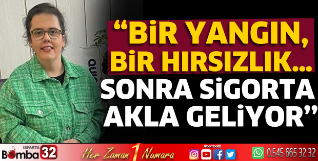 “Sigortayı Felaket Gelince Hatırlıyoruz”