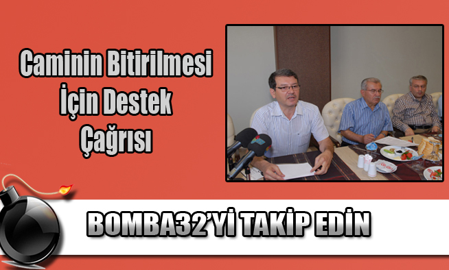 Caminin Bitirilmesi İçin Destek Çağrısı