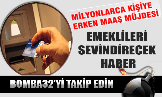 Emekliye erken maaş müjdesi
