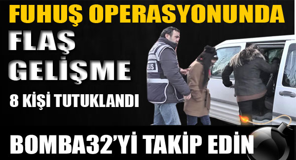 O FUHUŞ OPERASYONUNDA TUTUKLAMALAR ÇIKTI