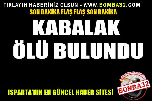 KABALAK ÖLÜ BULUNDU