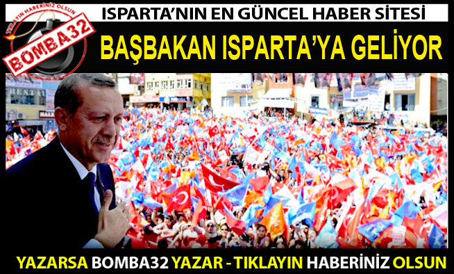 Başbakan Erdoğan Ispartaya geliyor