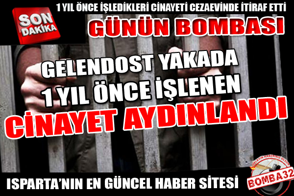 1 YIL ÖNCE İŞLEDİKLERİ CİNAYETİ İTİFRAF ETTİ