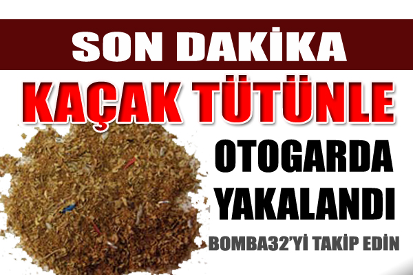 KAÇAK TÜTÜNLE OTOGARDA YAKALANDI