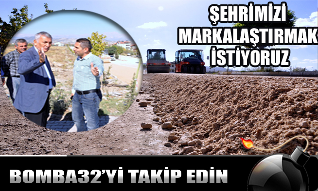 ŞEHRİMİZİ MARKALAŞTIRMAK İSTİYORUZ