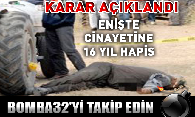 ENİŞTE CİNAYETİNE 16 YIL...