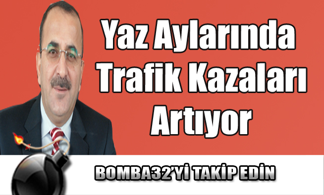 Yaz Aylarında Trafik Kazaları Artıyor