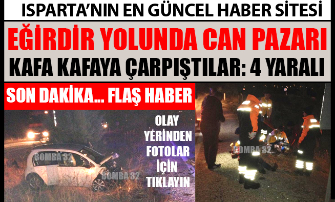 EĞİRDİR YOLUNDA FECİ KAZA