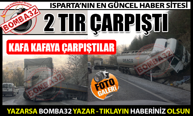 2 TIR ÇARPIŞTI