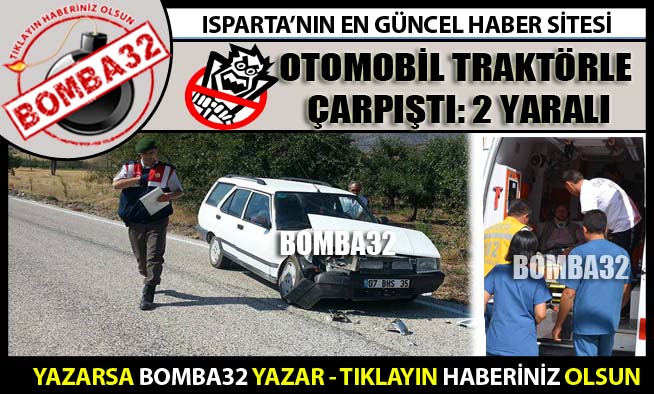 OTOMOBİL TRAKTÖRLE ÇARPIŞTI: 2 YARALI