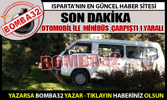 OTOMOBİL İLE  MİNİBÜS   ÇARPIŞTI 1 YARALI