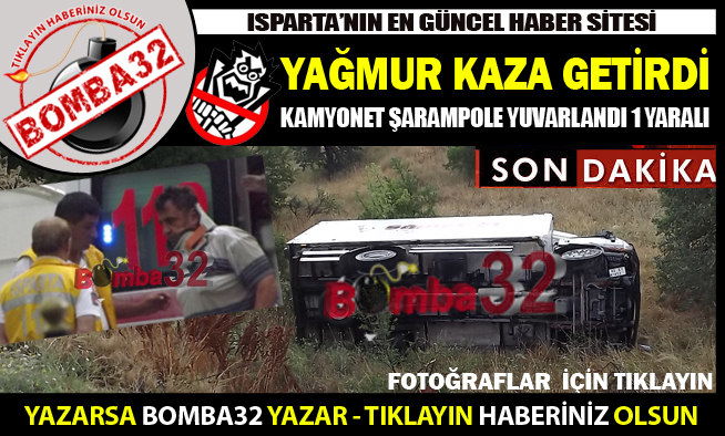 KAMYONET ŞARAMPOLE YUVARLANDI 1 YARALI