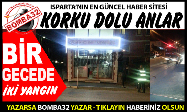 BİR GECEDE İKİ YANGIN !